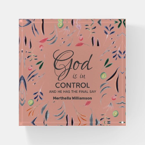 GOD IS IN CONTROL Custom Christian Pink Floral Paperweight