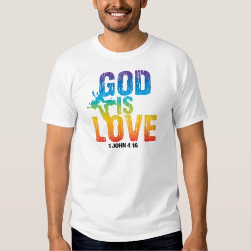 God is love 1 John 4:16 T-Shirt | Zazzle
