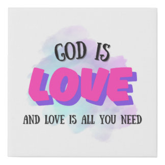 God Is Love And Love Is All You Need Quote Faux Canvas Print