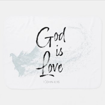 God Is Love Baby Blanket by CandiCreations at Zazzle