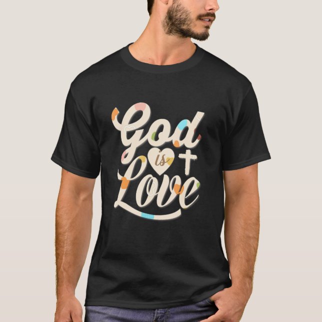 God Is Love Christian Catholic T-Shirt (Front)