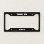 God Is Love License Plate Frame at Zazzle