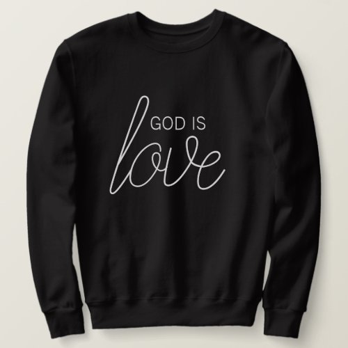 God Is Love Modern Christian Sweatshirt