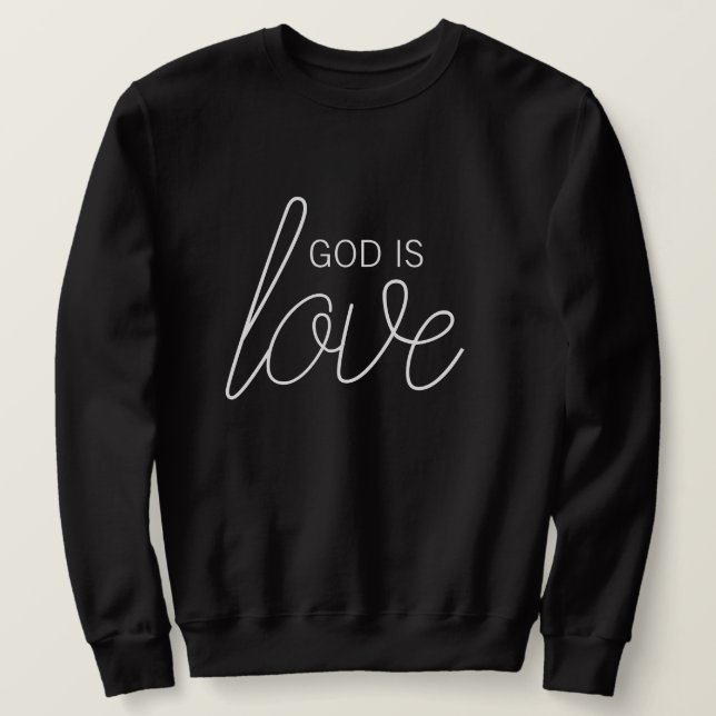 God Is Love Modern Christian Sweatshirt (Design Front)