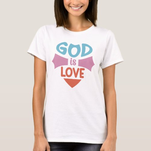 God is Love Simple Design Christian T_Shirt