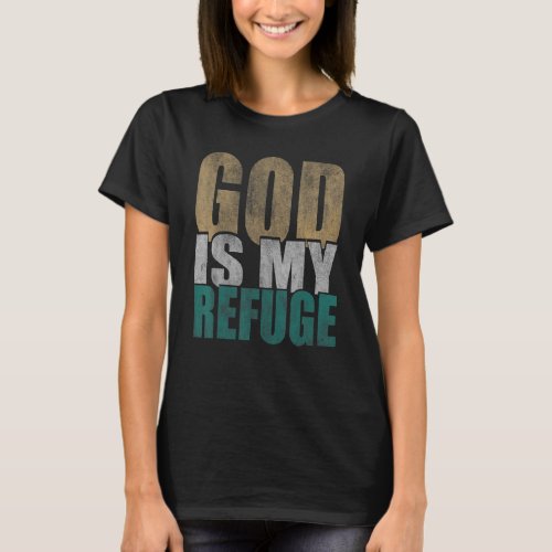God Is My Refuge Bible Christian T_Shirt