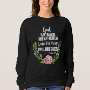 God Is My Refuge Christian Bible Psalms 91 Floral Sweatshirt
