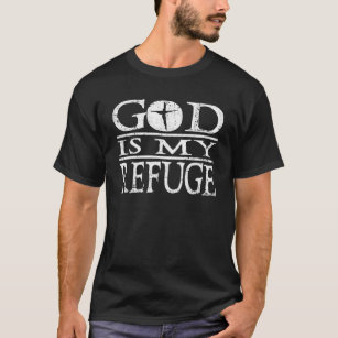 God Is My Refuge Christian Bible Quote T-Shirt