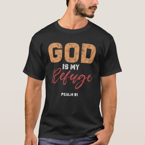 God Is My Refuge Psalm 91 Prayer Bible Verse Chris T_Shirt