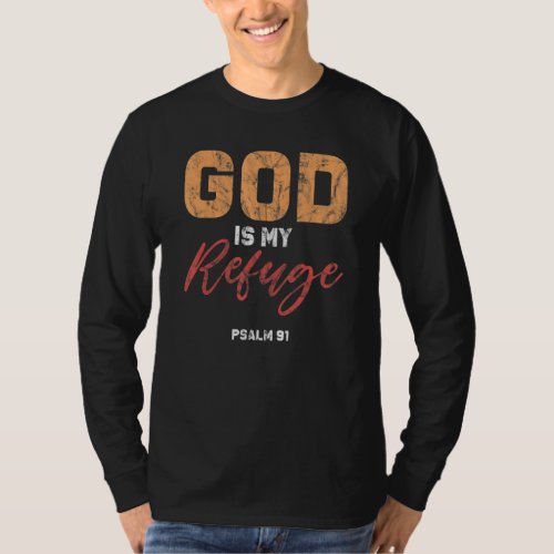 God Is My Refuge Psalm 91 Prayer Bible Verse For C T_Shirt