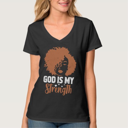 God Is My Strength Melanin Afro Black Pride Africa T_Shirt