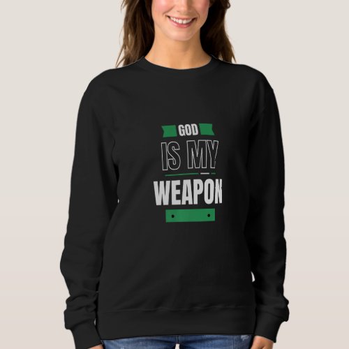 God Is My Weapon Minimal Sweatshirt