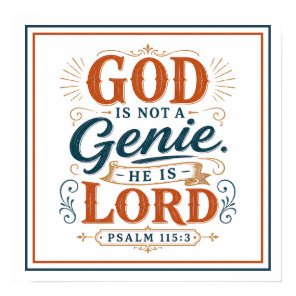God Is Not A Genie He Is Lord Christian Quote Poster