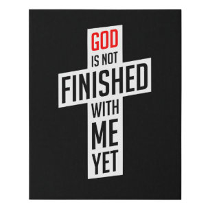 God is not finished with me yet faux canvas print