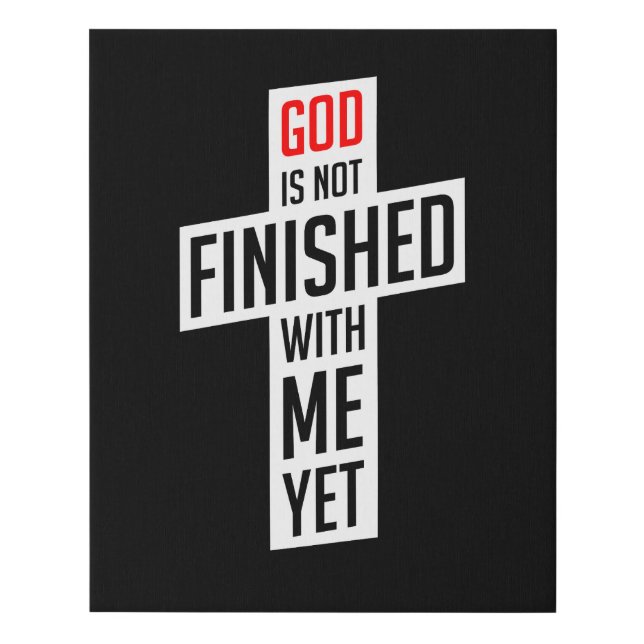 God is not finished with me yet faux canvas print (Front)