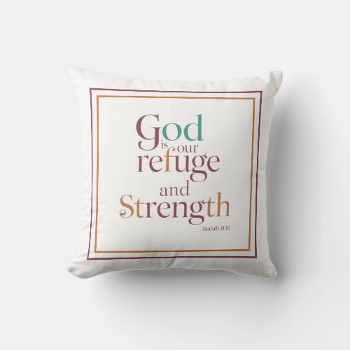 God Is Our Refuge And Strength Isaiah 4110 Verse Throw Pillow
