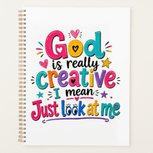 God is really creative I mean just look at me Planner