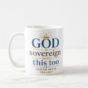 God Is Sovereign Over This Too Christian Scripture Coffee Mug