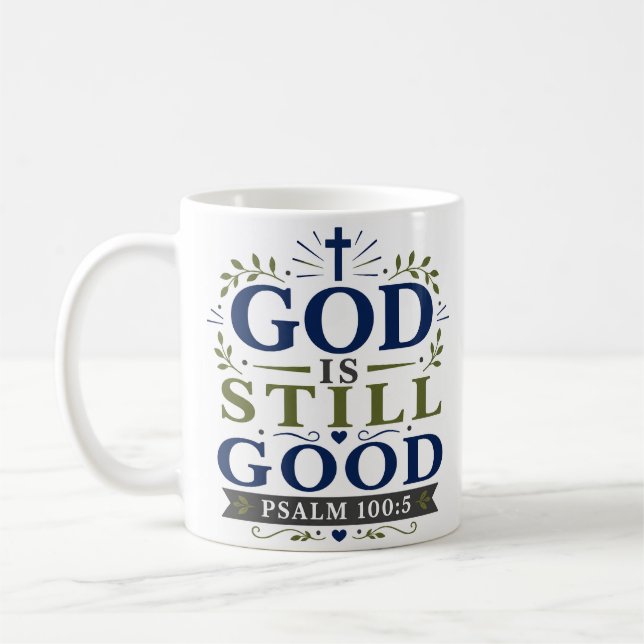 God Is Still Good Devotional Scripture Quote Coffee Mug (Left)