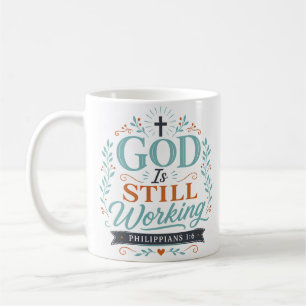 God Is Still Working Spiritual Christian Quote Coffee Mug