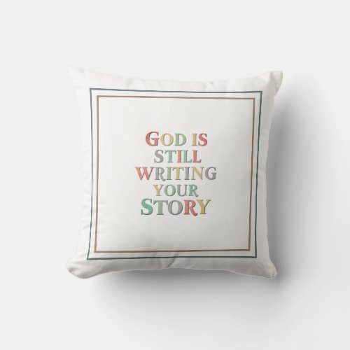 God Is Still Writing Your Story Philippians 16 Throw Pillow