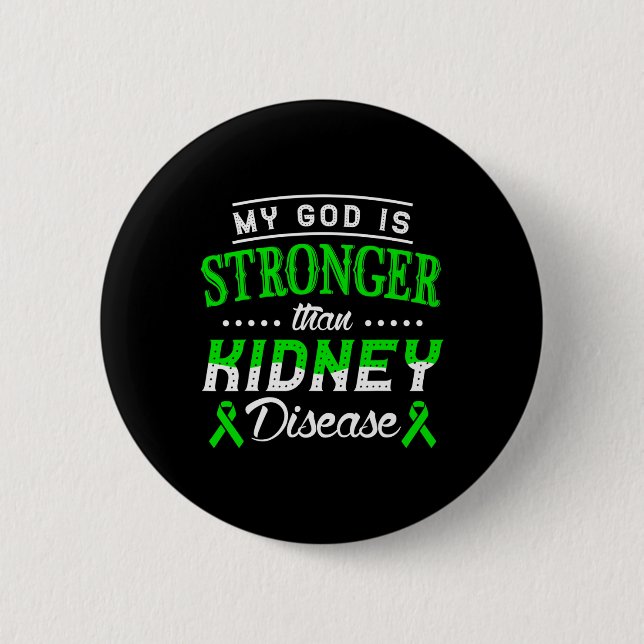 God Is Stronger Than Kidney Disease  Button (Front)
