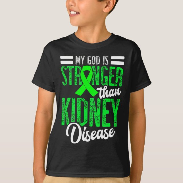 God Is Stronger Than Kidney Disease For A Dialysis T-Shirt (Front)