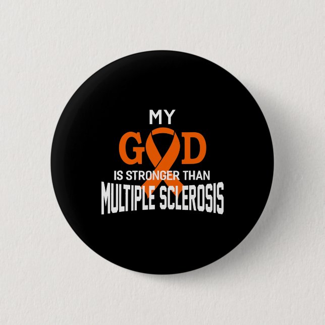 God Is Stronger Than Multiple Sclerosis Awareness  Button (Front)