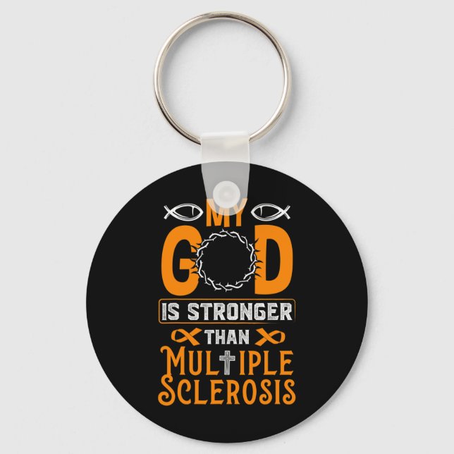 God Is Stronger Than Multiple Sclerosis  Keychain (Front)