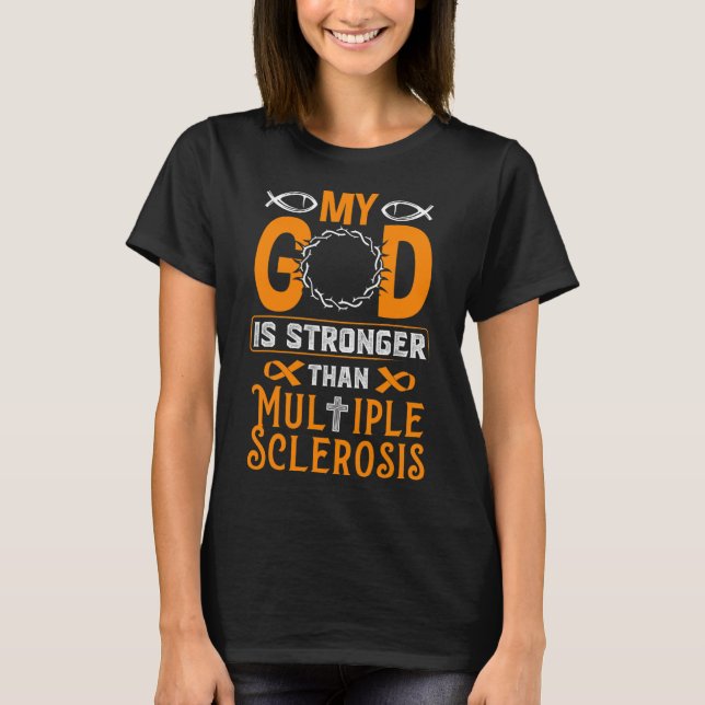 God Is Stronger Than Multiple Sclerosis  T-Shirt (Front)