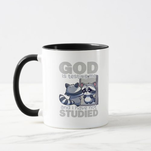 God Is Testing Me And I Have Not Studied Funny Mug