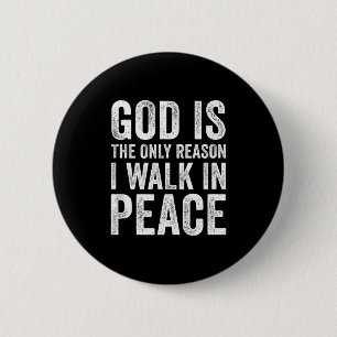 God Is The Only Reason I Walk In Peace, Jesus Insp Button