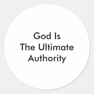 God Is The Ultimate Authority Classic Round Sticker