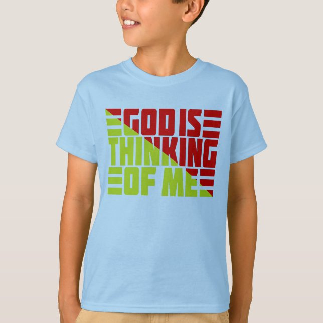 GOD IS THINKING OF ME T-Shirt (Front)