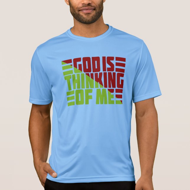 GOD IS THINKING OF ME T-Shirt (Front)