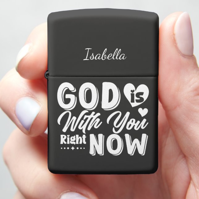 God Is With You Right Now Zippo Lighter (In Hand)