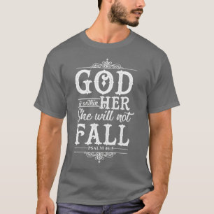 God is Within Her She Will Not Fall Psalm T-Shirt