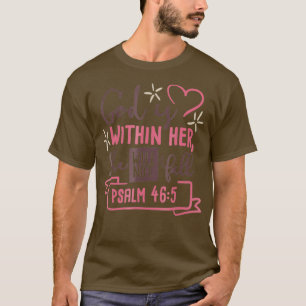 God Is Within Her She Will Not Fall T Psalm 465 T-Shirt