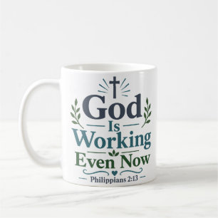 God Is Working Even Now Biblical Truth Quote Coffee Mug