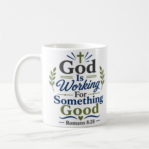God Is Working For Something Good Inspirational Coffee Mug