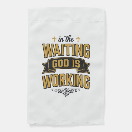 God Is Working Vintage Faith Typography Shirt_1 Garden Flag