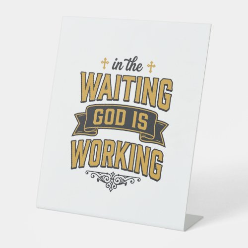 God Is Working Vintage Faith Typography Shirt_1 Pedestal Sign