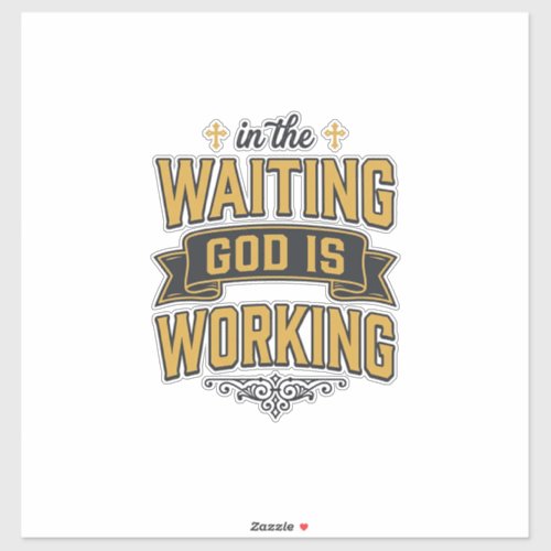 God Is Working Vintage Faith Typography Shirt_1 Sticker
