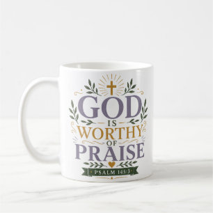 God Is Worthy Of Praise Christian Quote Coffee Mug