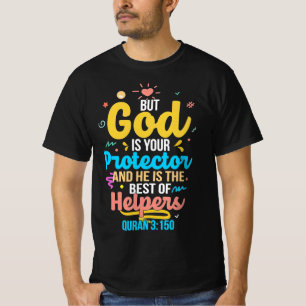 God is your protector and best of helpers T-Shirt