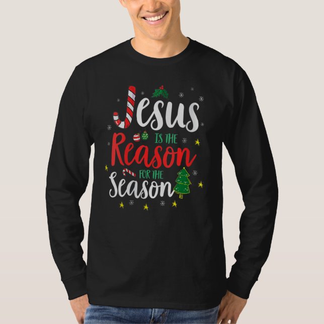 God Jesus Christ Is Reason For The Christmas Seaso T-Shirt (Front)