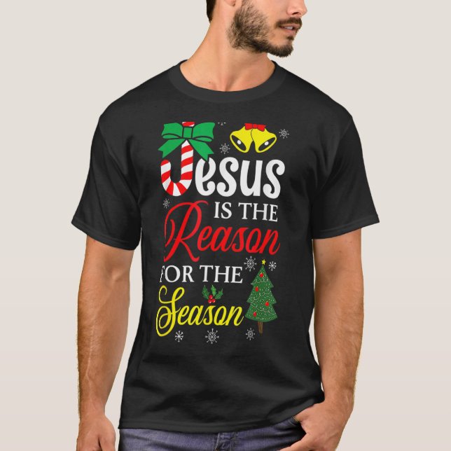God Jesus Christ Is Reason For The Christmas Seaso T-Shirt (Front)