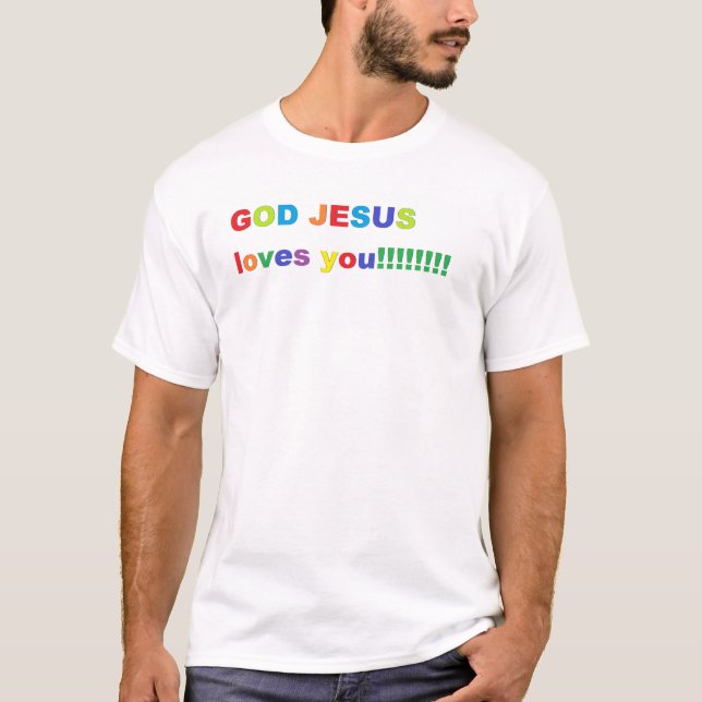 GOD JESUS loves you!!!!!!!! T-Shirt (Front)