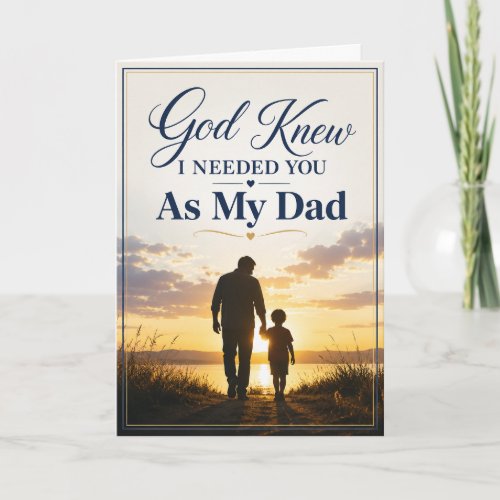 God Knew I Needed You As My Dad Faith Father Card