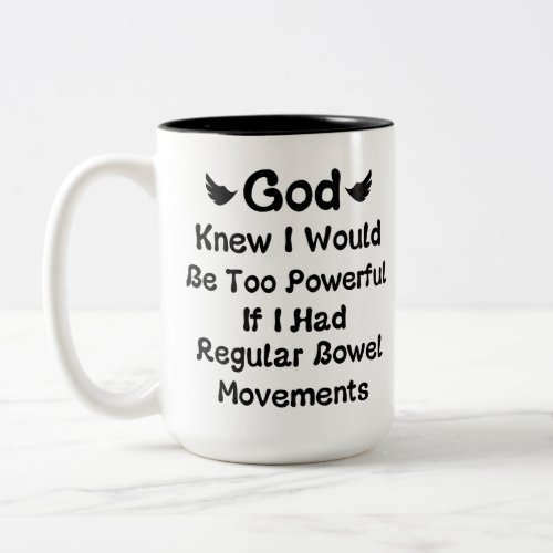 God knew I would Be Too Powerful If I Had Regular Two_Tone Coffee Mug